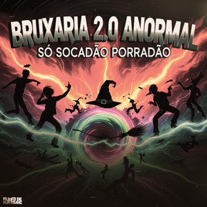 Bruxaria 2.0 Anormal Só Socadão Porradão