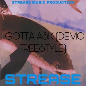 I GOTTA ASK (DEMO FREESTYLE)
