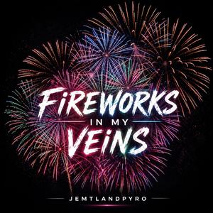 Fireworks in My Veins