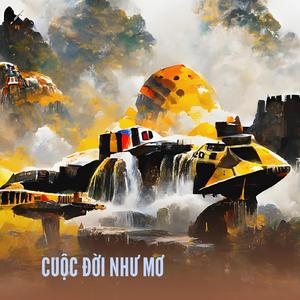 CUỘC ĐỜI NHƯ MƠ