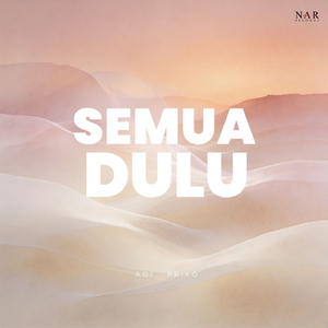 Semua Dulu