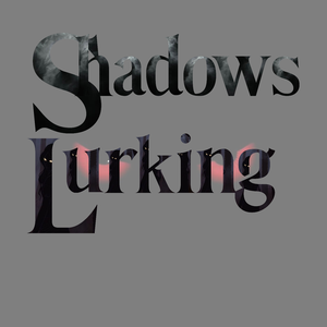 Shadows Lurking