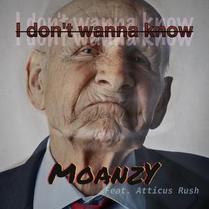 I don't wanna know (feat. Atticus Rush)