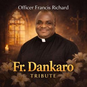 Fr. Dankaro Tribute