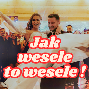 Jak Wesele to Wesele