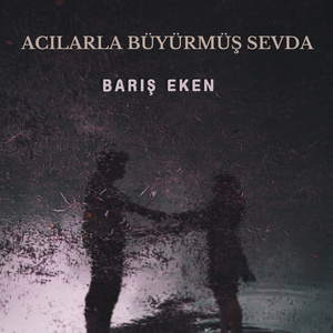 Acılarla Büyürmüş Sevda