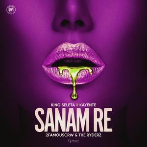 SANAM RE (feat. King Selecta & Kayente) (2FCRW VERSION)