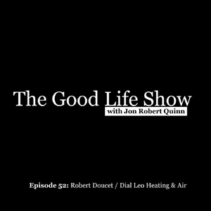 Episode 52: Robert Doucet / Dial Leo Heating & Air (feat. Jon Robert Quinn)