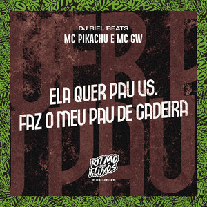 Ela Quer Pau Vs Faz o Meu Pau de Cadeira