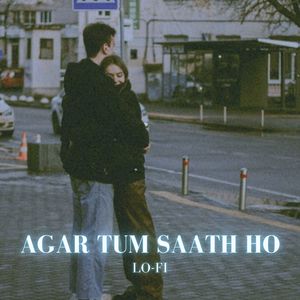 Agar tum Saath ho - LoFi