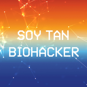 Soy Tan Biohacker