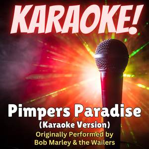 Pimpers Paradise (Karaoke Version Originally Performed by Bob Marley & the Wailers)
