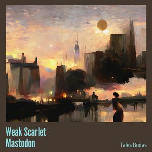 Weak Scarlet Mastodon