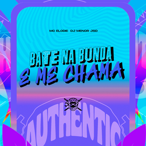 Bate na Bunda e Me Chama