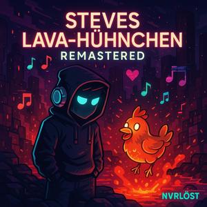 Steves Lava Hühnchen (Remasterd)
