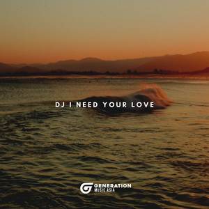 DJ I NEED YOUR LOVE