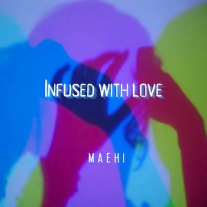 Infused with love