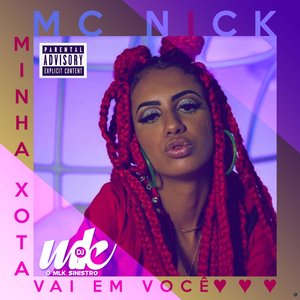 Minha Xota Vai em Você (feat. DJ MK o Mlk Sinistro)