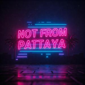 NOT FROM PATTAYA