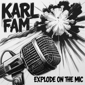 EXPLODE ON THE MIC (feat. Karl Fam)