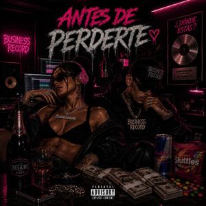 ANTES DE PERDERTE