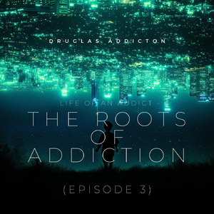 The Roots of My Addiction (Episode 3): Limited Ability to Cope with Stress, Pt. 2