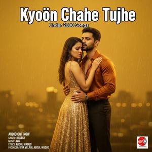 Kyoon Chahe Tujhe