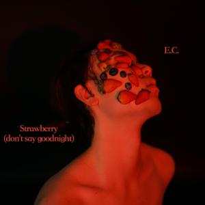 Strawberry (don't say goodnight)