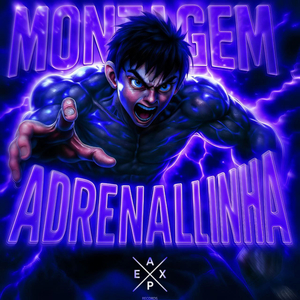 MONTAGEM ADRENALINHA