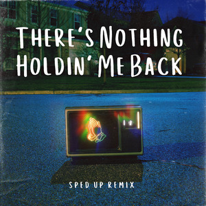 There's Nothing Holdin' Me Back (Sped Up) (Remix)