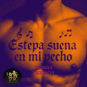 Estepa suena en mi pecho (Rumba versión)