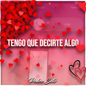 Tengo Que Decirte Algo