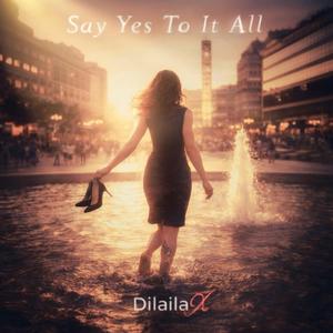 Say Yes To It All