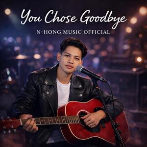 You Chose Goodbye – N-Hong Music Official (Official Music Video) | Emotional Sad Love Song 2026