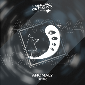 Anomaly (Similar Outskirts Remix)