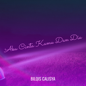 Aku Cinta Kamu Dan Dia