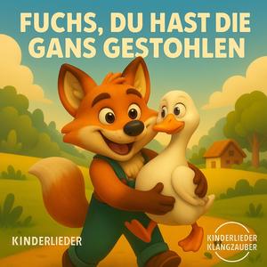 Fuchs du hast die Gans gestohlen (Kinderlieder zum Mitsingen) (Kinderlieder Klangzauber Version)
