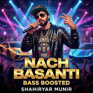 Nach Basanti (Bass Boosted)