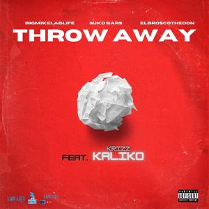 Throw Away (feat. Krizz Kaliko, Suko Bars & ElBroscoTheDon)