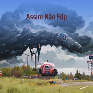 Assim Não Fdp