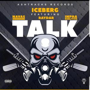 Talk (feat. Iceberg, Navas & Inpha Reblitive)