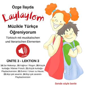 Laylaylom: İki Dilli - Müzikle Türkçe Öğreniyorum - Türkisch mit musikalischen und literarischen Elementen / Ünite 3 - Lektion 3