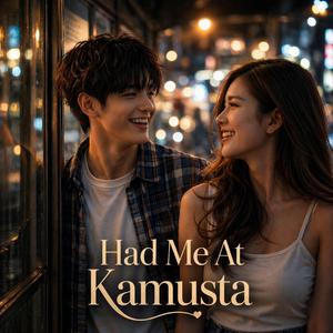 Had Me At Kamusta