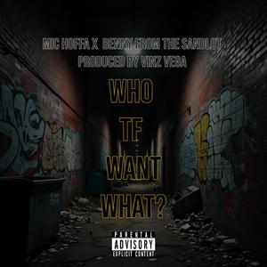 Who Tf Wants What (feat. Benny from the Sandlot & Vinz Vega)