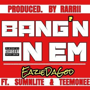Bang'n on EM (feat. Sumnlite & TeeMonee)