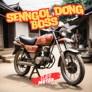 Senggol Dong Boss Gas Motor