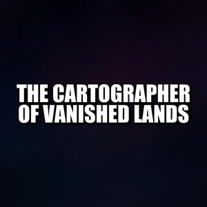 The Cartographer of Vanished Lands