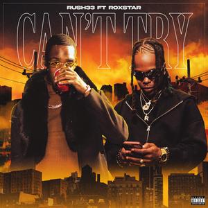 Cant Try (feat. Roxstar)