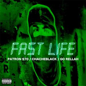 Fast Life (feat. Patron 970 & Go Rellah)