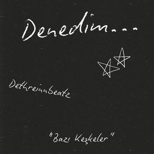 Denedim...